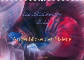 Kunstkalender 2022 – Augenblicke der Malerei (Wandkalender 2022 DIN A2 quer) von Kröll,  Ulrike