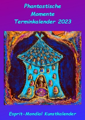 Kunstkalender 2023 Phantastische Momente von Tschöke,  Christine