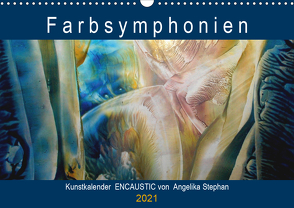 Kunstkalender Farbsymphonien Encaustic von Angelika Stephan (Wandkalender 2021 DIN A3 quer) von Stephan,  Angelika