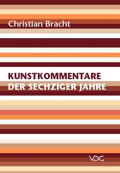 Kunstkommentare der sechziger Jahre von Bracht,  Christian