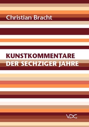 Kunstkommentare der sechziger Jahre von Bracht,  Christian