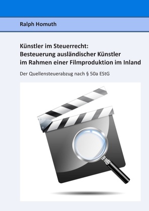 Künstler im Steuerrecht: Besteuerung ausländischer Künstler im Rahmen einer Filmproduktion im Inland von Homuth,  Ralph