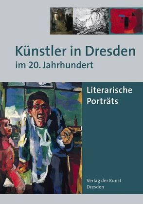 Künstler in Dresden im 20. Jahrhundert von Kirsten,  Wulf, Lühr,  Hans P