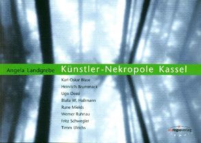 Künstler-Nekropole Kassel von Landgrebe,  Angela