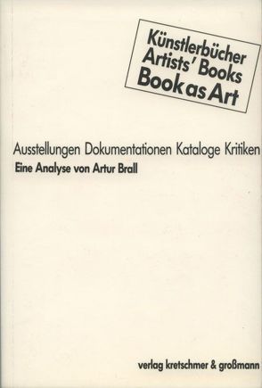 Künstlerbücher, Artists‘ Books, Books as Art von Brall,  Artur