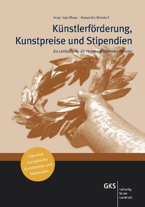 Künstlerförderung, Kunstpreise und Stipendien von Maas,  Ingo, Wendorf,  Alexandra