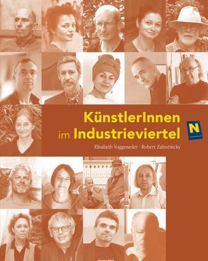 KünstlerInnen im Industrieviertel von Aigner,  Carl, Bastl,  Friedrich, Beranek,  Bettina, Blank,  Michael, Hadraba,  Regina, Hammerstiel,  Robert, Heindl,  Anna, Hoke,  Tomas, Kaiser,  Gerhard, Kogler,  Leopold, Lang,  Brigitte, Ledolter,  Peter, Praschak,  Katja, Schwarzinger,  Franz, Thuma,  Gerlinde, Voggeneder,  Elisabeth, Vonmetz,  Karl, Wakolbinger,  Manfred, Weber,  Robert, Wegerer,  Michael, Zahornicky,  Robert