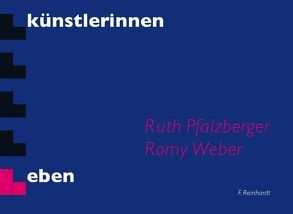 Künstlerinnen Leben von Pfalzberger,  Ruth, Weber,  Romy