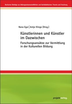 Künstlerinnen und Künstler im Dazwischen von Eger,  Nana, Klinge,  Antje