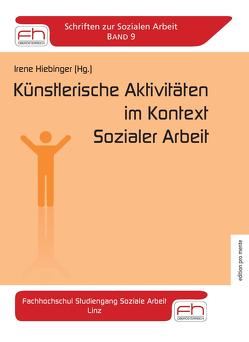 Künstlerische Aktivitäten im Kontext Sozialer Arbeit von Hiebinger,  Irene