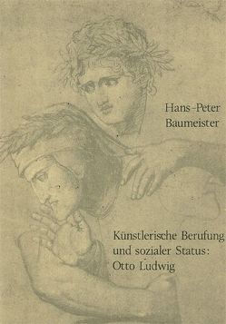 Künstlerische Berufung und sozialer Status: Otto Ludwig von Baumeister,  Hans P