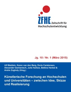 Künstlerische Forschung an Hochschulen und Universitäten von Baestlein,  Ulf, Carstensen,  Doris, Damianisch,  Alexander, Harboe,  Julie, Henkel,  Bettina, van den Berg,  Karen, Zogholy,  Andre