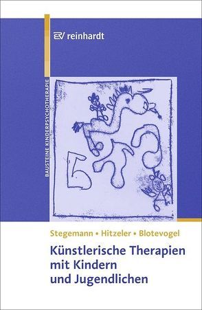 Künstlerische Therapien mit Kindern und Jugendlichen von Blotevogel,  Monica Lisa, Hitzeler,  Marion, Stegemann,  Thomas