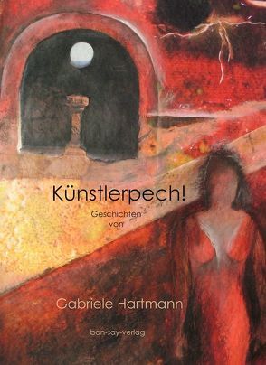 Künstlerpech! von Hartmann,  Gabriele