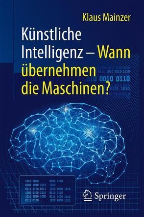 Künstliche Intelligenz – Wann übernehmen die Maschinen? von Mainzer,  Klaus