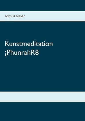 Kunstmeditation ¡PhunrahR8 von Nevan,  Torquil