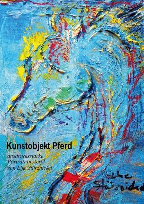 Kunstobjekt Pferd (Posterbuch DIN A4 hoch) von Stürznickel,  Elke