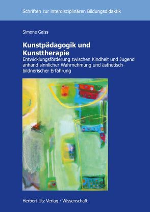 Kunstpädagogik und Kunsttherapie von Gaiss,  Simone