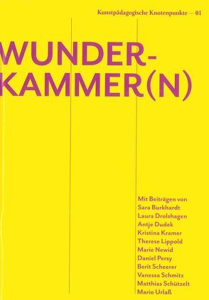 Kunstpädagogische Knotenpunkte 01 – Wunderkammer(n) von Dudek,  Antje, Newid,  Marie, Prof. Dr. Burkhardt,  Sara