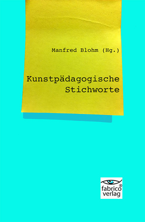 Kunstpädagogische Stichworte von Blohm,  Manfred