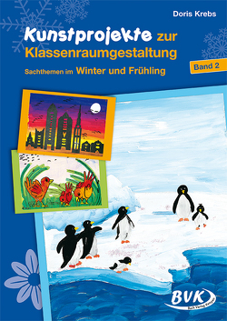 Kunstprojekte zur Klassenraumgestaltung von Doris,  Krebs, Krebs,  Doris