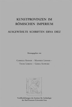 Kunstprovinzen im römischen Imperium von Diez,  Erna, Koiner,  Gabriele, Lehner,  Manfred, Lorenz,  Thuri, Schwarz,  Gerda