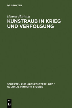 Kunstraub in Krieg und Verfolgung von Hartung,  Hannes