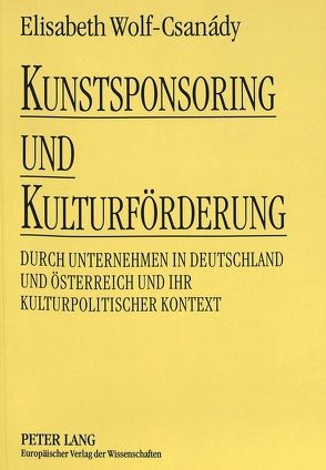 Kunstsponsoring und Kulturförderung von Wolf-Csanády,  Elisabeth