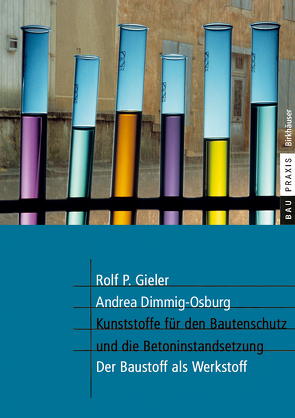 Kunststoffe für den Bautenschutz und die Betoninstandsetzung von Dimmig-Osburg,  Andrea, Gieler,  Rolf P.