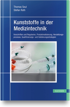 Kunststoffe in der Medizintechnik von Roth,  Stefan, Seul,  Thomas