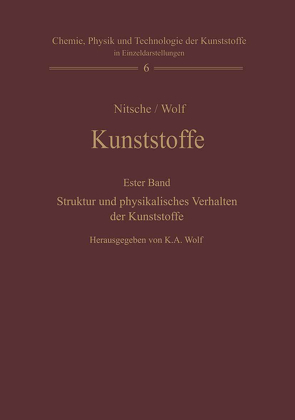 Kunststoffe. Struktur, physikalisches Verhalten und Prüfung von Nitsche,  Rudolf, Wolf,  Karl A.