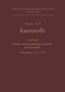 Kunststoffe. Struktur, physikalisches Verhalten und Prüfung von Nitsche,  Rudolf, Wolf,  Karl A.