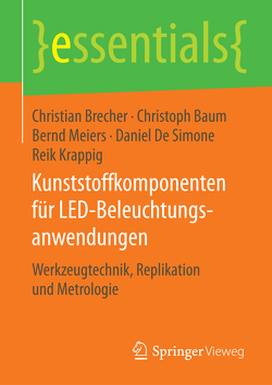 Kunststoffkomponenten für LED-Beleuchtungsanwendungen von Baum,  Christoph, Brecher,  Christian, De Simone,  Daniel, Krappig,  Reik, Meiers,  Bernd