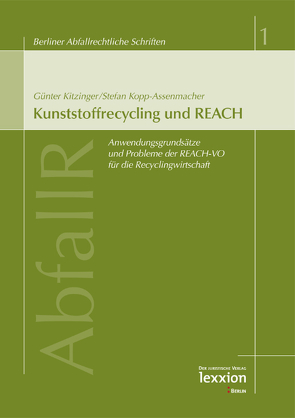 Kunststoffrecycling und REACH von Dieckmann,  Martin, Frenz,  Walter, Kitzinger,  Günter, Kopp-Assenmacher,  Stefan
