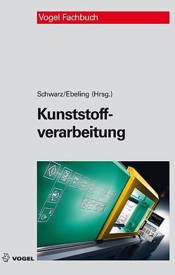 Kunststoffverarbeitung von Ebeling,  Friedrich W, Furth,  Brigitte, Schwarz,  Otto