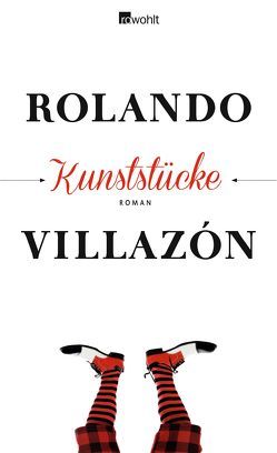 Kunststücke von Villazón,  Rolando, Zurbrüggen,  Willi