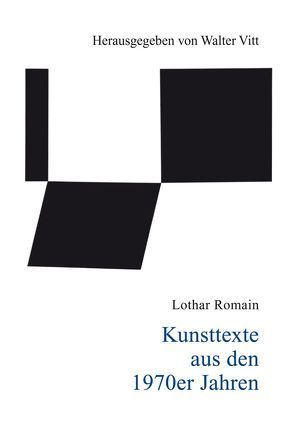 Kunsttexte aus den 1970er Jahren von Romain,  Lothar, Vitt,  Walter