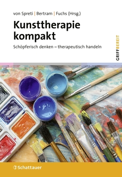 Kunsttherapie kompakt von Bertram,  Wulf, Fuchs,  Thomas, Henningsen,  Peter, Spreti,  Flora