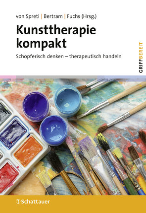 Kunsttherapie kompakt (griffbereit) von Bertram,  Wulf, Fuchs,  Thomas, Henningsen,  Peter, Spreti,  Flora