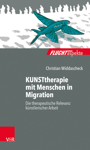 KUNSTtherapie mit Menschen in Migration von Brandmaier,  Maximiliane, Bräutigam,  Barbara, Gahleitner,  Silke Birgitta, Widdascheck,  Christian, Zimmermann,  Dorothea