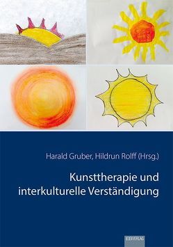 Kunsttherapie und interkulturelle Verständigung von Gruber,  Harald, Rolff,  Hildrun