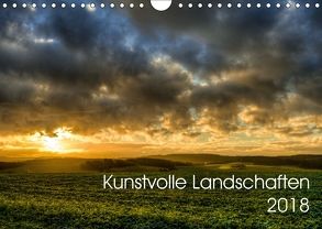 Kunstvolle Landschaften 2018 (Wandkalender 2018 DIN A4 quer) von Pool,  Kenny