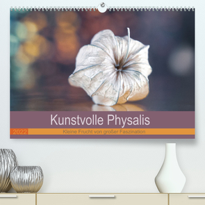 Kunstvolle Physalis-Kleine Frucht von großer Faszination (Premium, hochwertiger DIN A2 Wandkalender 2022, Kunstdruck in Hochglanz) von Nero Photography,  Edith