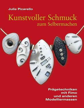 Kunstvoller Schmuck zum Selbermachen von Kloosterziel,  Rita, Picarello,  Julie