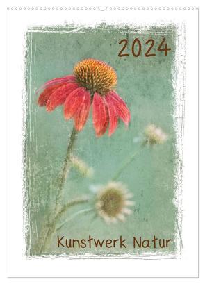 Kunstwerk Natur (Wandkalender 2024 DIN A2 hoch), CALVENDO Monatskalender von Wurster,  Beate