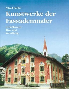 Kunstwerke der Fassadenmaler von Pohler,  Alfred