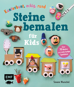 Kunterbunt, eckig, rund – Steine bemalen für Kids von Wunschel,  Simone