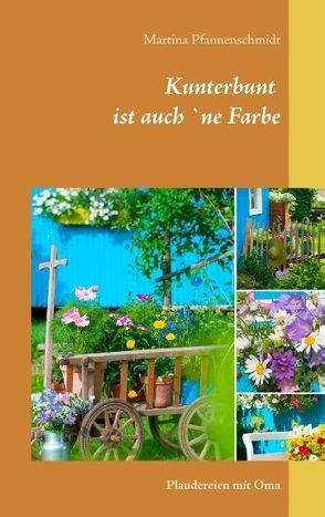 Kunterbunt ist auch ’ne Farbe von Pfannenschmidt,  Martina