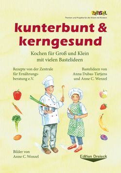 kunterbunt & kerngesund von Dubas-Tietjens,  Anna, Wenzel,  Anne C