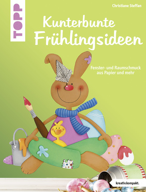 Kunterbunte Frühlingsideen (kreativ.kompakt.) von Steffan,  Christiane